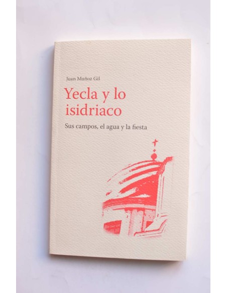 Yecla y lo isidríaco (sus campos, el agua y la fiesta)