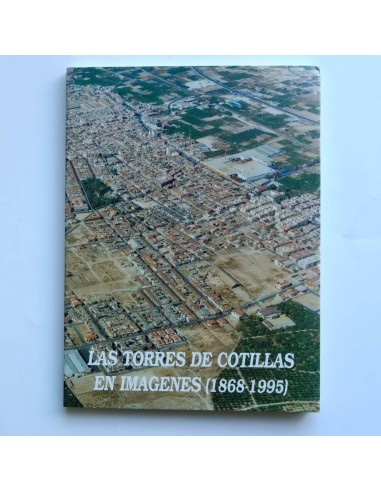 Las Torres de Cotillas en imágenes (1865 - 1995)