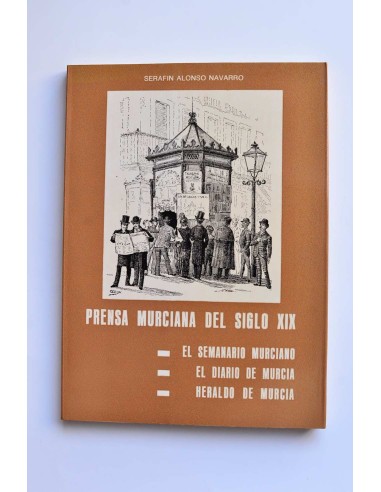 Prensa murciana del siglo XIX. El Semanario Murciano. El Diario de Murcia. Heraldo de Murcia