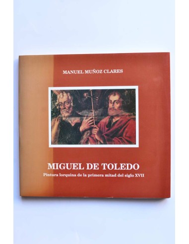Miguel de Toledo. Pintura lorquina de la primera mitad del siglo XVII