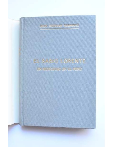 El sabio Lorente. Un murciano en el Perú