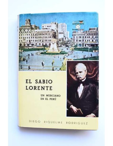 El sabio Lorente. Un murciano en el Perú