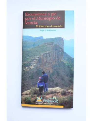 Excursiones a pie por el municipio de Murcia. 20 itinerarios de montaña