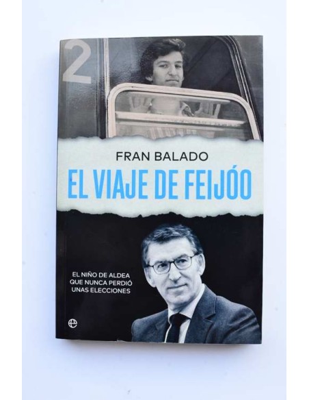 El viaje de Feijóo. El niño de aldea que nunca perdió unas elecciones