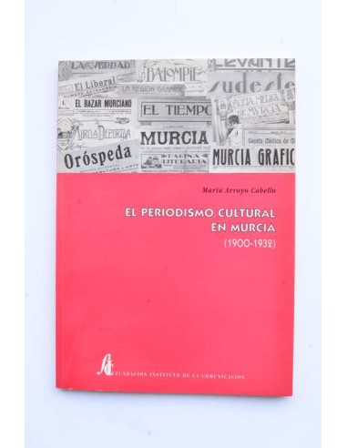 El periodismo cultural en Murcia (1900 - 1932)