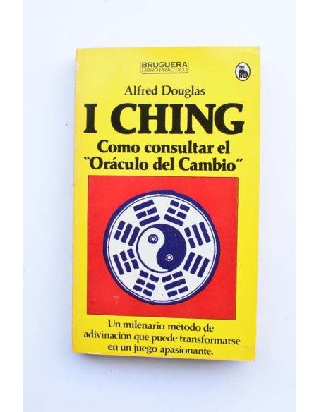 I CHING. Cómo consultar el oráculo del cambio