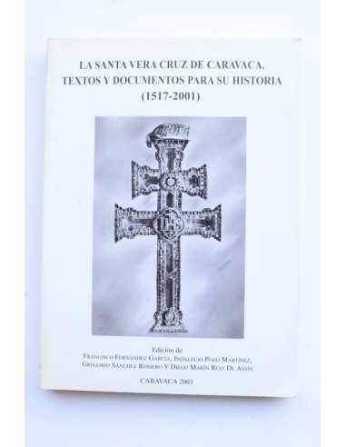 La Santa Veracruz de Caravaca. Textos y documentos para su historia (1517 - 2001)