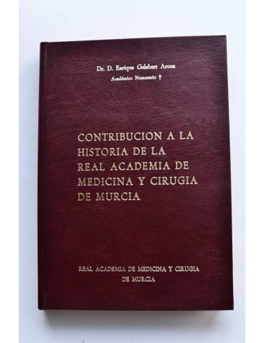 Contribución a la historia de la Real Academia de Medicina y Cirugía de Murcia