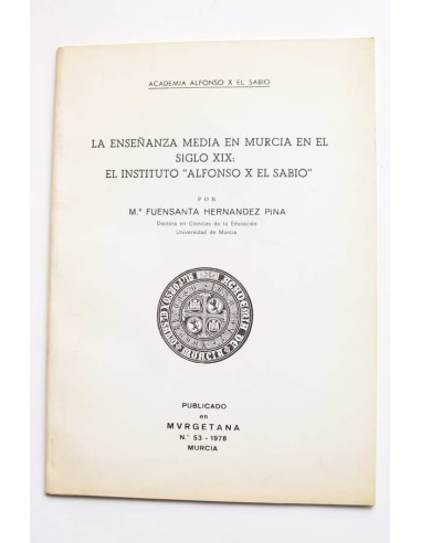 La enseñanza media en Murcia en el siglo XIX: El Instituto Alfonso X El Sabio