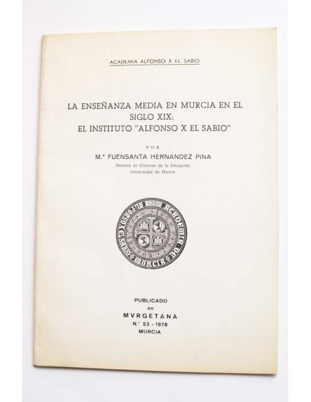 La enseñanza media en Murcia en el siglo XIX: El Instituto Alfonso X El Sabio