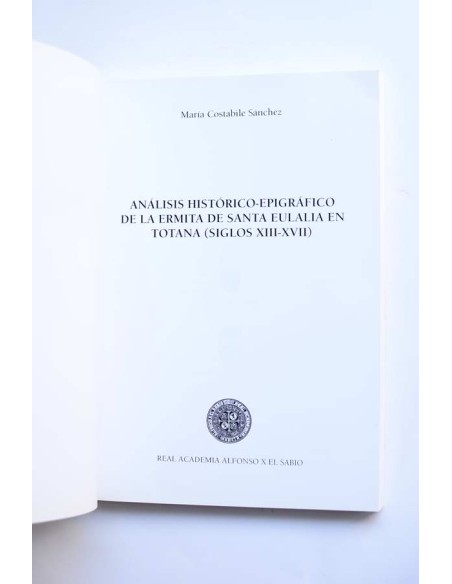 Análisis histórico - epigráfico de la ermita de Santa Eulalia en Totana (siglos XII - XVII)