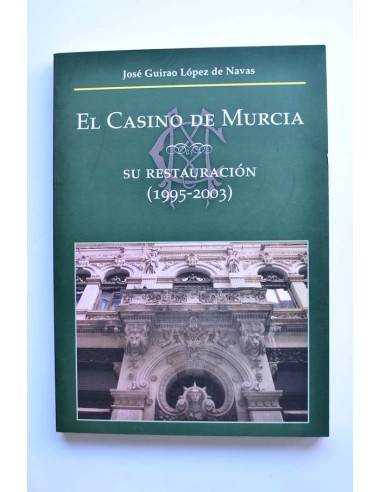 El casino de Murcia. Su restauración (1995 - 2003)