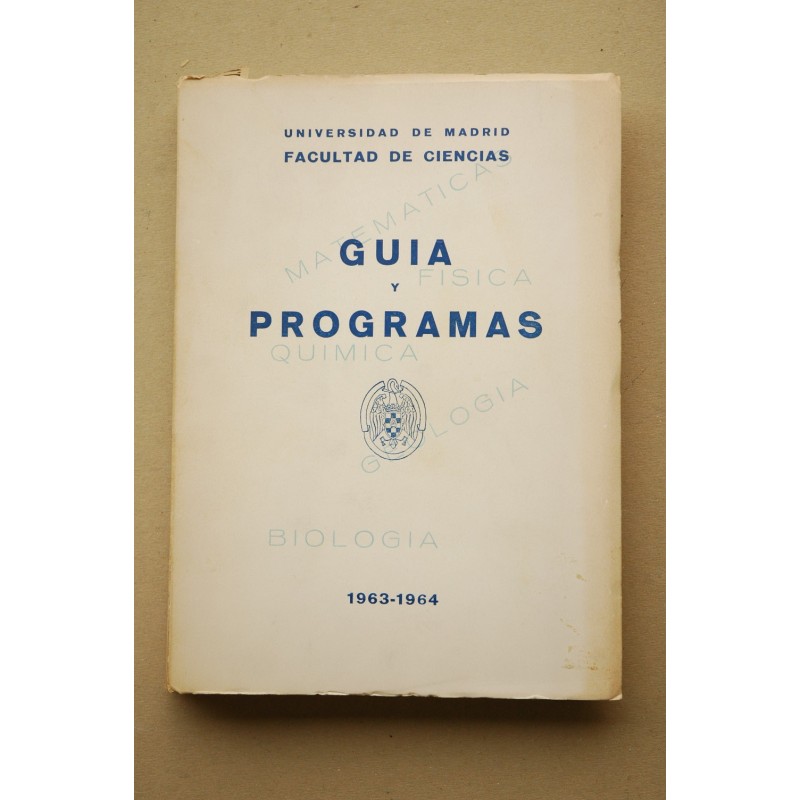 Guía y programas de la Universidad de Madrid. Facultad de Ciencias. Curso 1963-64