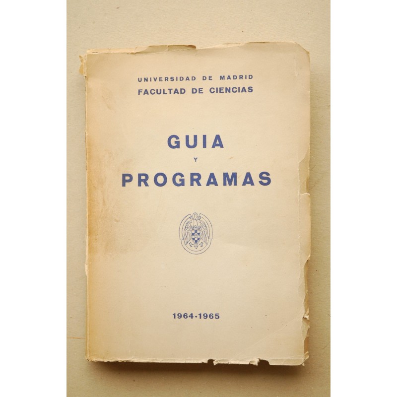 Guía y programas de la Universidad de Madrid. Facultad de Ciencias. Curso 1964-65
