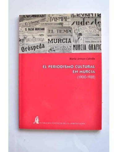 El periodismo cultural en Murcia (1900 - 1932)