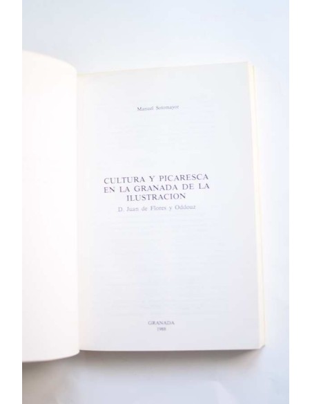 Cultura y picaresca en la Granada de la ilustración. D. Juan de Flores y Odduz