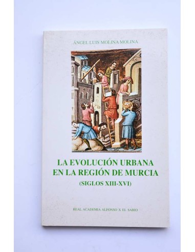 La evolución urbana en la Región de Murcia (siglos XIII-XVI)