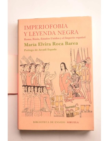 Imperofobia y Leyenda negra. Roma, Rusia, Estados Unidos y el Imperio Español