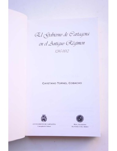 El gobierno de Cartagena en el Antiguo Régimen,...