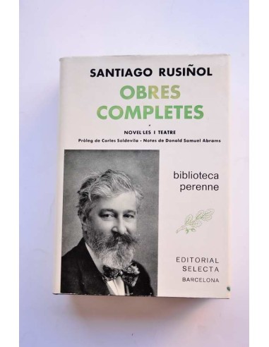 Santiago Rusiñol. Obres completes. Primer volum. Novel.le i teatre