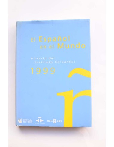 El español en el mundo. Anuario del Instituto Cervantes 1999