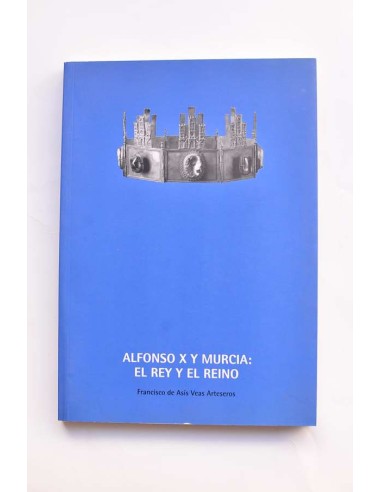 Alfonso X y Murcia: El Rey y el Reino