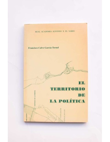 El territorio de la política. Ordenación del territorio y medioambiente en la Región de Murcia (1984 - 1993)