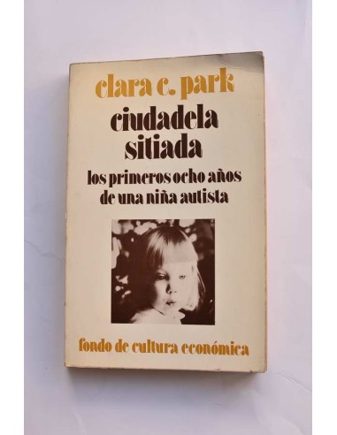 Ciudadela sitiada. Los primeros ocho años de una niña autista