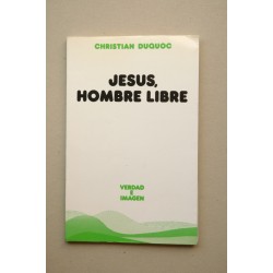 Jesús, hombre libre : esbozo de una cristología