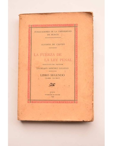 La fuerza de la ley penal. Libro segundo. Primer volumen