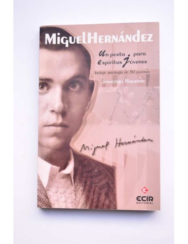 Miguel Hernández. Un poeta para espíritus jóvenes