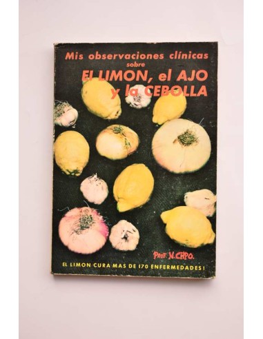 Mis observaciones clínicas sobre el limón, el ajo y la cebolla