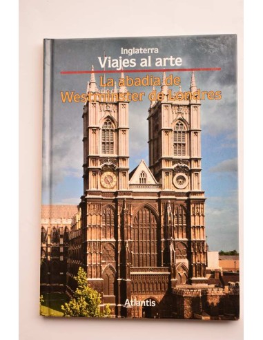 Inglaterra. Viajes al arte. La Abadía de Westminster de Londres