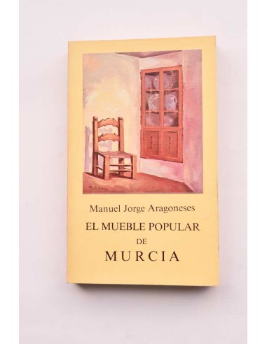 El mueble popular de Murcia (1866-1933) : consideraciones acerca de su entidad estética y funcional