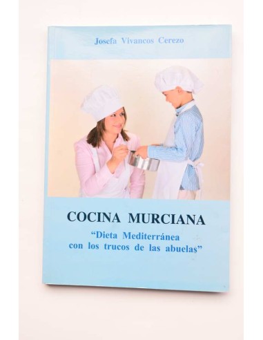 Cocina murciana. Dieta mediterránea con los trucos de las abuelas