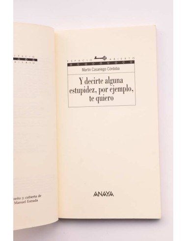 Y decirte alguna estupidez, por ejemplo te quiero