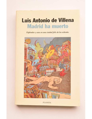 Madrid ha muerto. Esplendores, ruido y caos en una ciudad feliz de los ochenta