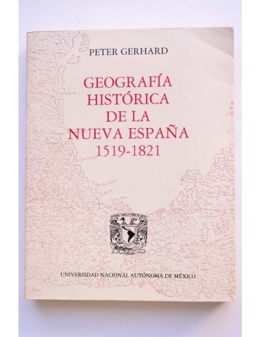 Geografía histórica de la Nueva España. 1519 - 1821