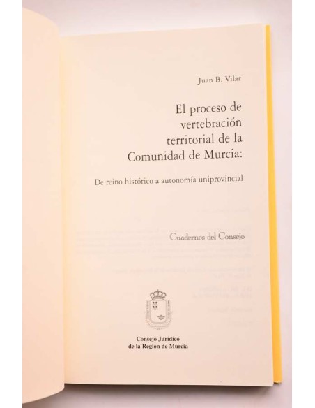 El proceso de vertebración territorial de la Comunidad de Murcia. De reino histórico a autonomía uniprovincial