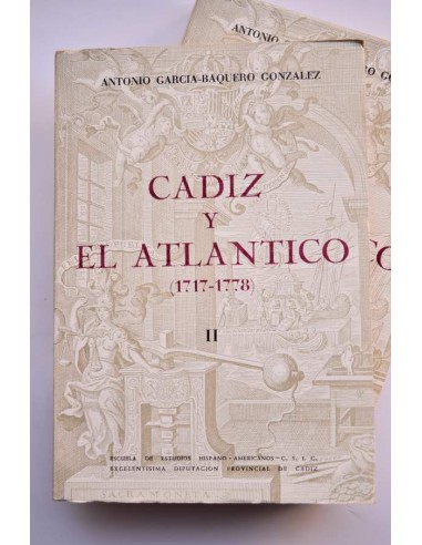 Cádiz y el Atlántico (1717 - 1778). El comercio...