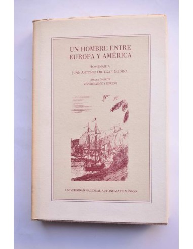 Un hombre entre Europa y América. Homenaje a Juan Antonio Ortega y Medina