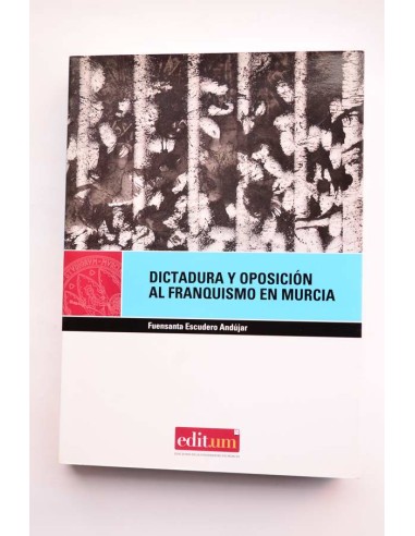 Dictadura y oposición al franquismo en Murcia