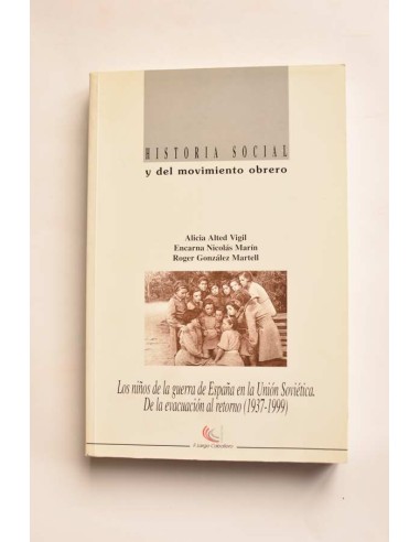 Los niños de la guerra de España en la Unión Soviética. De la evacuación al retorno (1937 -1999)