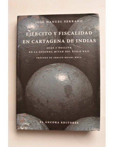 Ejército y fiscalidad en Cartagena de Indias. Auge y declive en la segunda mitad del siglo XVII