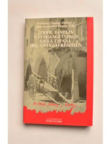 Poder, familia y consanguinidad en la España del Antiguo Régimen