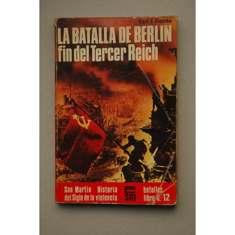 La batalla de Berlín : san Martín historia del siglo de la violencia