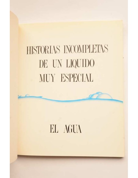 Historias incompletas de un líquido muy especial. El agua