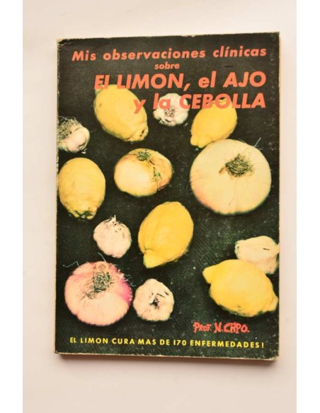 Mis observaciones clínicas sobre el limón, el ajo y la cebolla