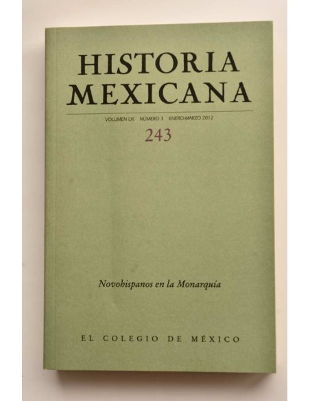Historia Mexicana. Vol. LXI, nº 3, enero - marzo 2012. Novohispanos en la Monarquía