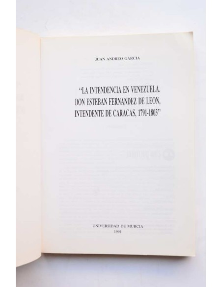 La intendencia en Venezuela. Don Esteban Fernández de León, intendente de Caracas, 1791 - 1803